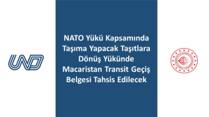 NATO Yükü Kapsamında Taşıma Yapacak Taşıtlara Dönüş Yükünde Macaristan Transit Geçiş Belgesi Tahsis Edilecek