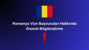 Romanya Misyonlarından Yapılacak Olan Vize Başvuruları Hakkında