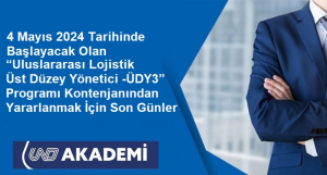 4 Mayıs 2024 Tarihinde Başlayacak Olan “Uluslararası Lojistik Üst Düzey Yönetici -ÜDY3” Programı Kontenjanından Yararlanmak İçin Son Günler!