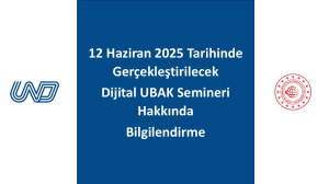 12 Haziran 2025 Tarihinde Gerçekleştirilecek Dijital UBAK Semineri Hakkında Bilgilendirme