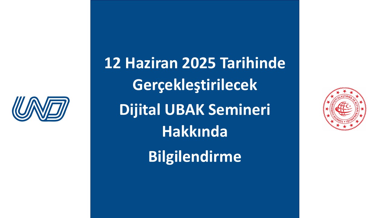 12 Haziran 2025 Tarihinde Gerçekleştirilecek Dijital UBAK Semineri Hakkında Bilgilendirme