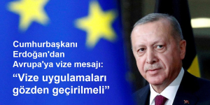 Cumhurbaşkanı Erdoğan'dan Avrupa'ya vize mesajı: “Vize uygulamaları gözden geçirilmeli”