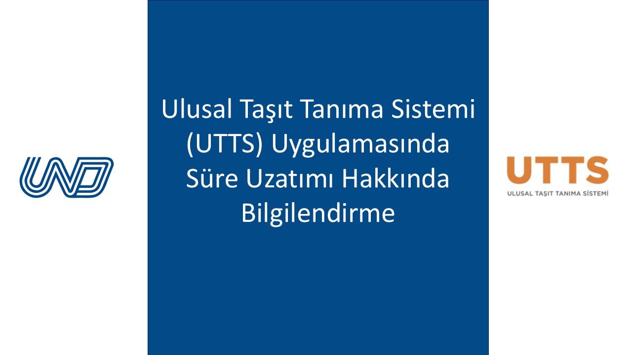 Ulusal Taşıt Tanıma Sistemi (UTTS) Uygulamasında Süre Uzatımı Hakkında Bilgilendirme