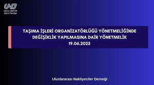 Taşıma İşleri Organizatörlüğü Yönetmeliğinde Değişiklik Yapılmasına Dair Yönetmelik Yayımlandı