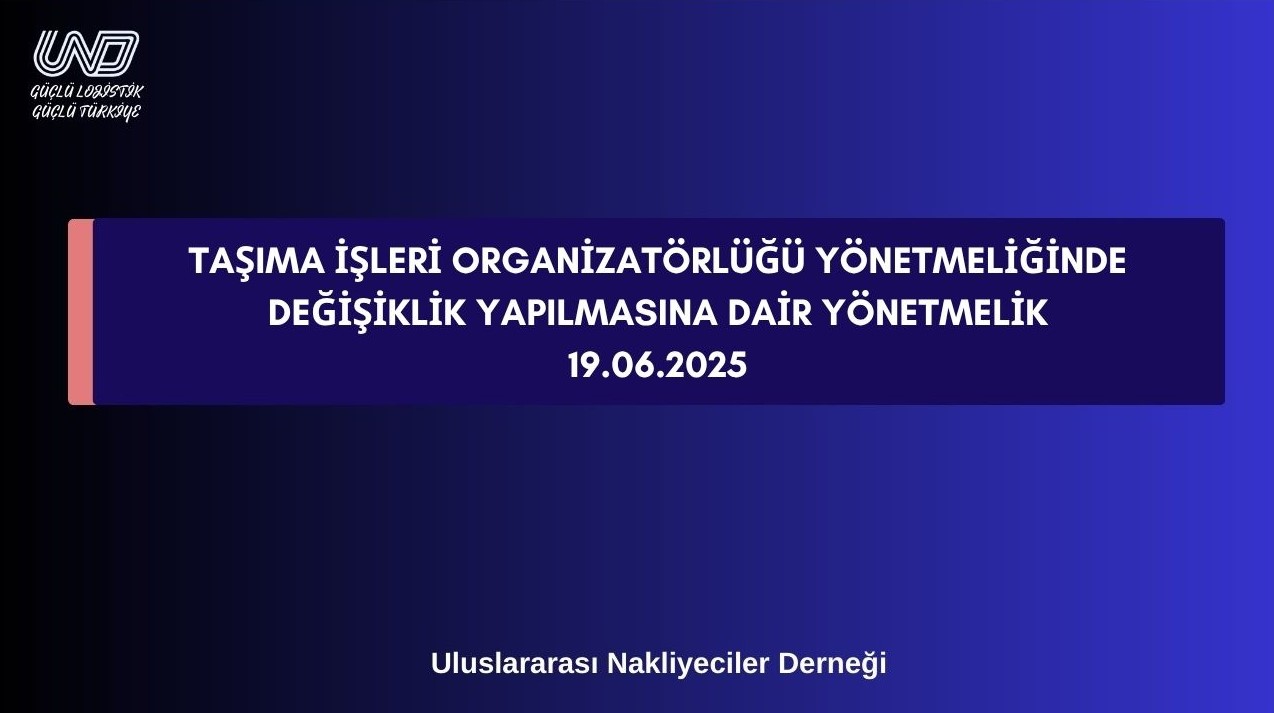 Taşıma İşleri Organizatörlüğü Yönetmeliğinde Değişiklik Yapılmasına Dair Yönetmelik YAYIMLANDI