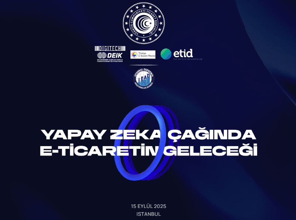 Yapay Zekâ Çağında E-Ticaretin Geleceği Zirvesi
