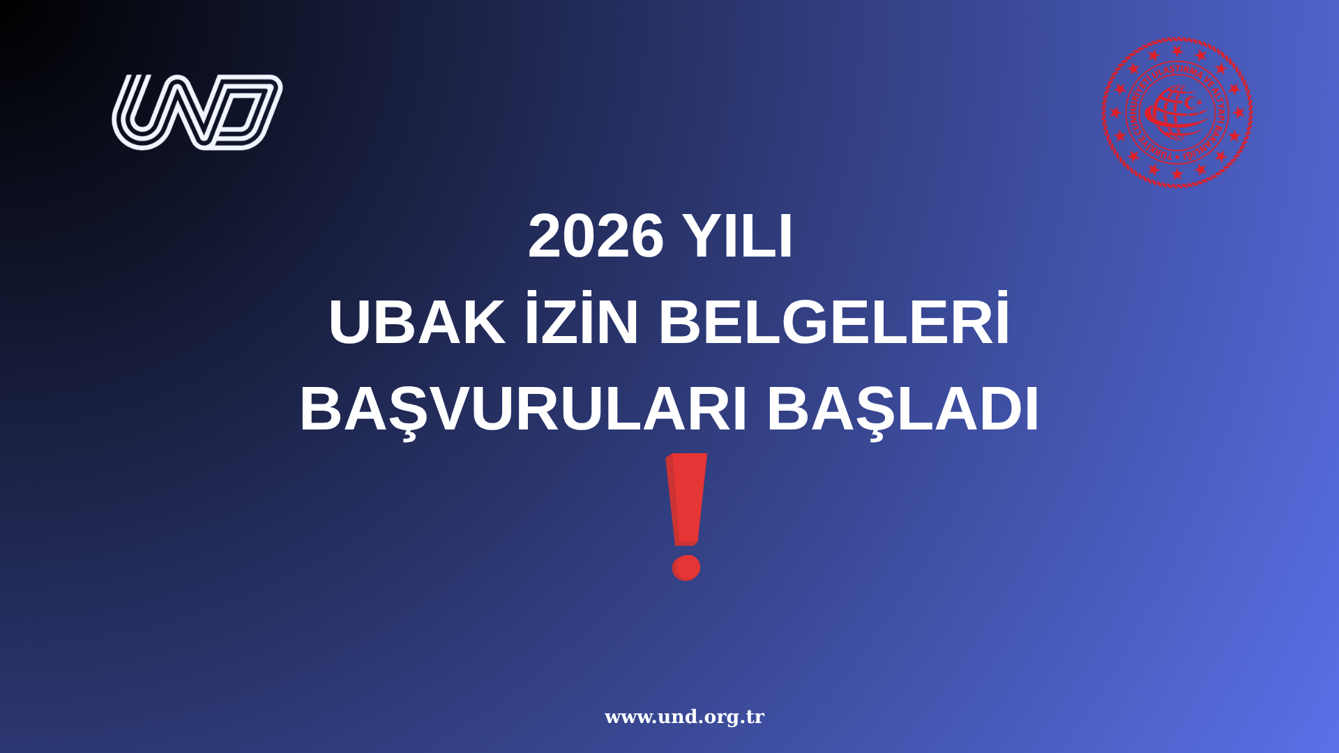 HATIRLATMA: 2026 Yılı UBAK İzin Belgeleri Dağıtımı Başvuruları Başladı!