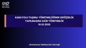 Karayolu Taşıma Yönetmeliğinde Değişiklik Yapılmasına Dair Yönetmelik Yayımlandı