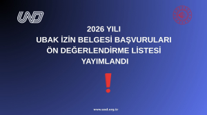 2026 Yılı UBAK İzin Belgesi Başvuruları Ön Değerlendirme Listesi Yayımlandı