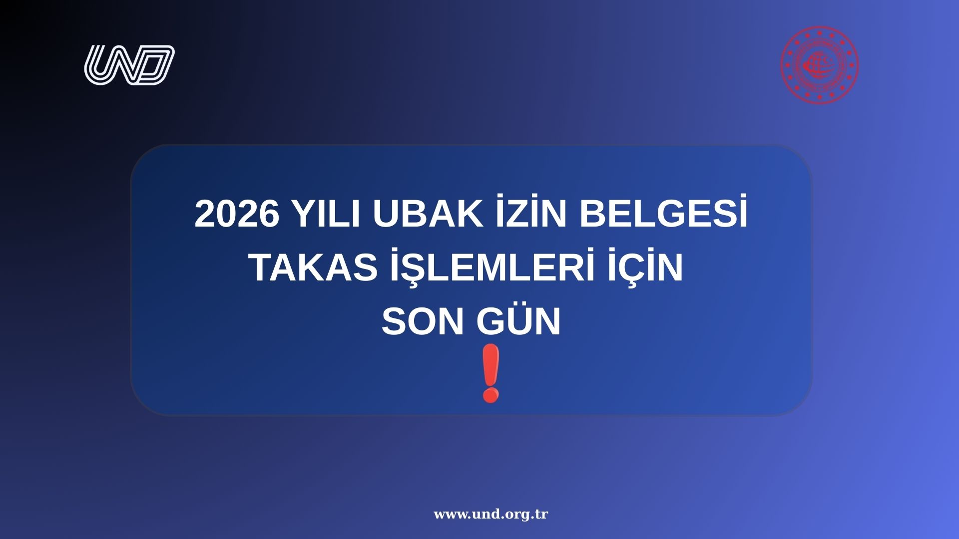 2026 Yılı UBAK İzin Belgesi Takas İşlemleri İçin Son Gün!