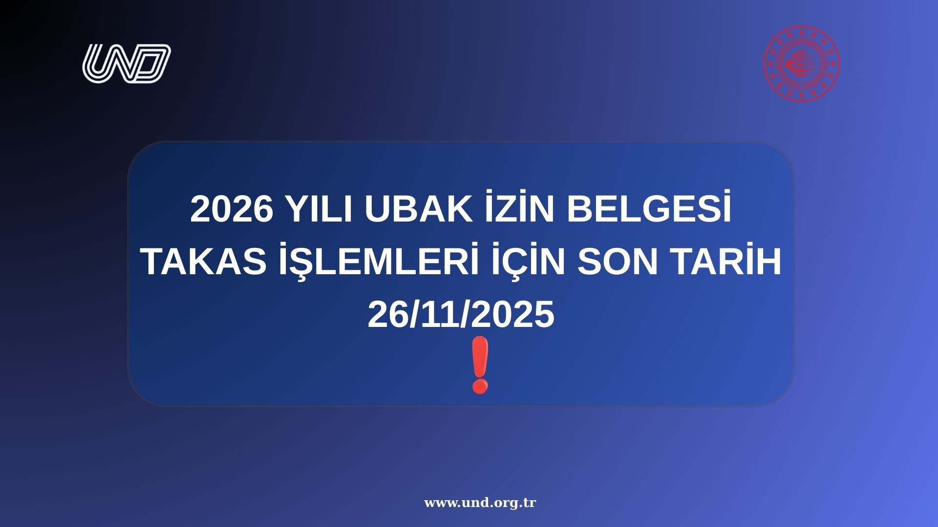 2026 Yılı UBAK İzin Belgesi Takas İşlemleri İçin Son Tarih 26/11/2025