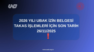 2026 Yılı UBAK İzin Belgesi Takas İşlemleri İçin Son Tarih 26/11/2025