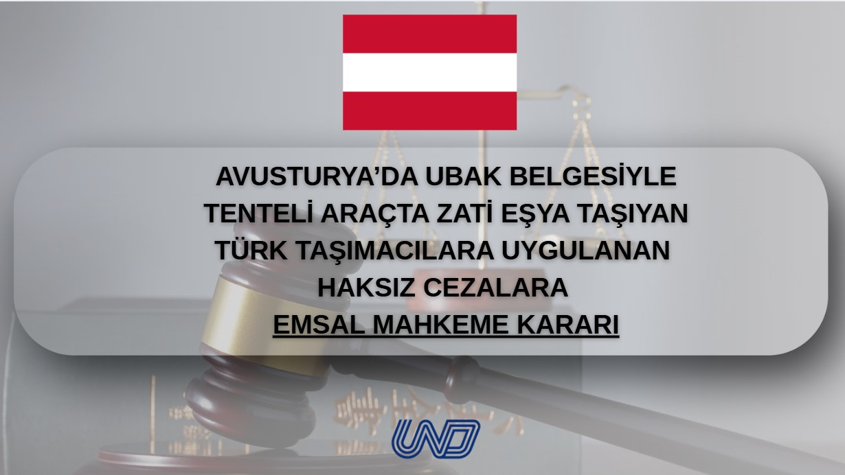 Avusturya’da UBAK Belgesiyle Tenteli Araçta Zati Eşya Taşıyan Türk Taşımacılara Kesilen Haksız Cezalara Emsal Mahkeme Kararı
