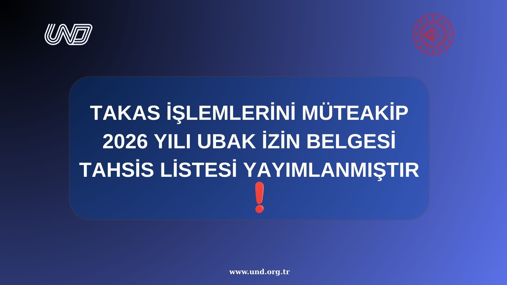 SON GÜN: Takas İşlemlerini Müteakip 2026 Yılı UBAK İzin Belgesi Tahsis Listesi Yayımlanmıştır