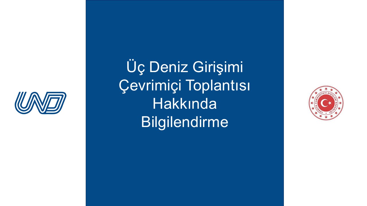 Üç Deniz Girişimi Çevrimiçi Toplantısı Hakkında Bilgilendirme