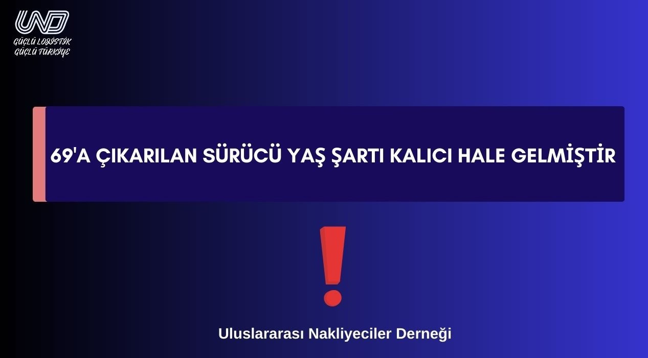 69'a Çıkarılan Sürücü Yaş Şartı Kalıcı Hale Gelmiştir