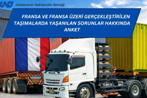 Fransa ve Fransa Üzeri Gerçekleştirilen Taşımalarda Yaşanılan Sorunlar Hakkında Anket