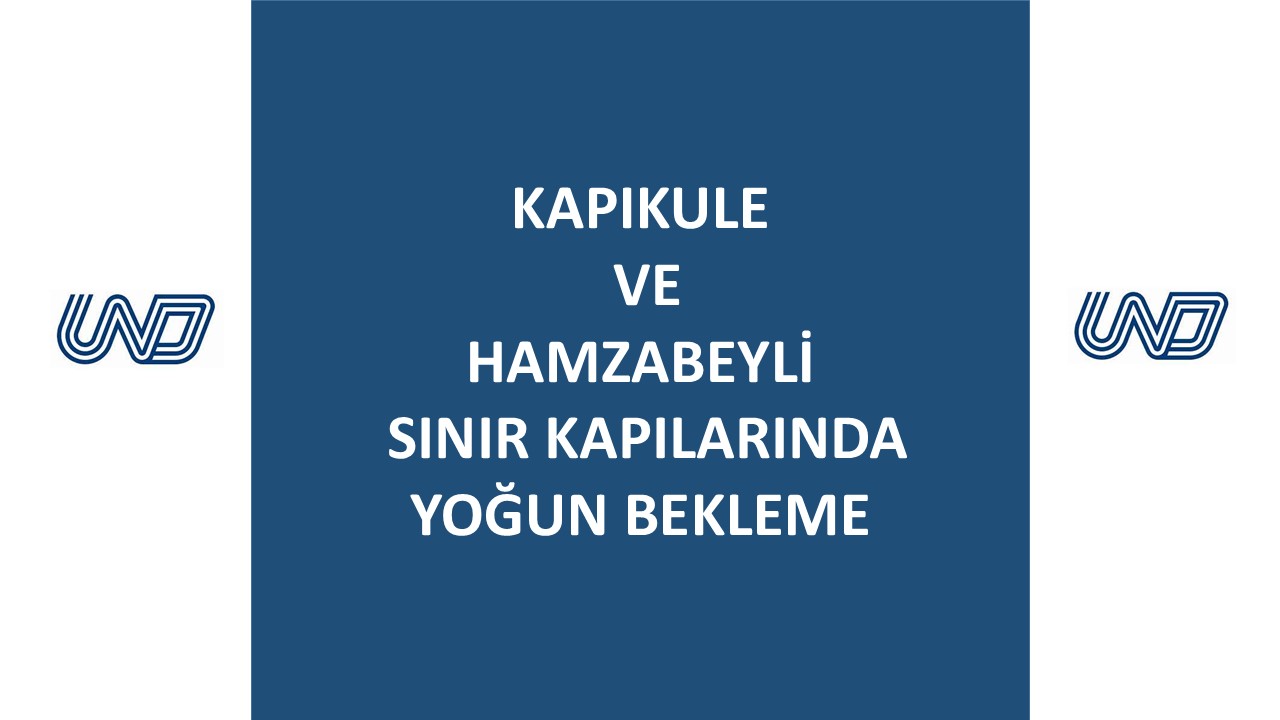 Kapıkule ve Hamzabeyli Sınır Kapılarında Yoğun Bekleme