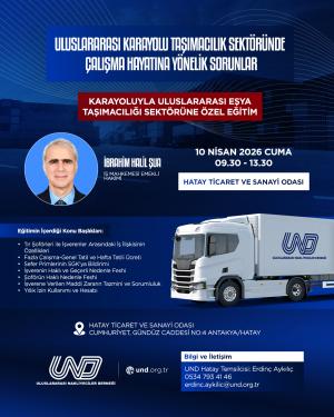 Uluslararası Karayolu Taşımacılık Sektöründe Çalışma Hayatına Yönelik Sorunlar Eğitimi - 10.04.2026