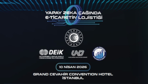 Yapay Zekâ Çağında E-Ticaretin Lojistiği Zirvesi 10 Nisan’da Gerçekleştirilecek