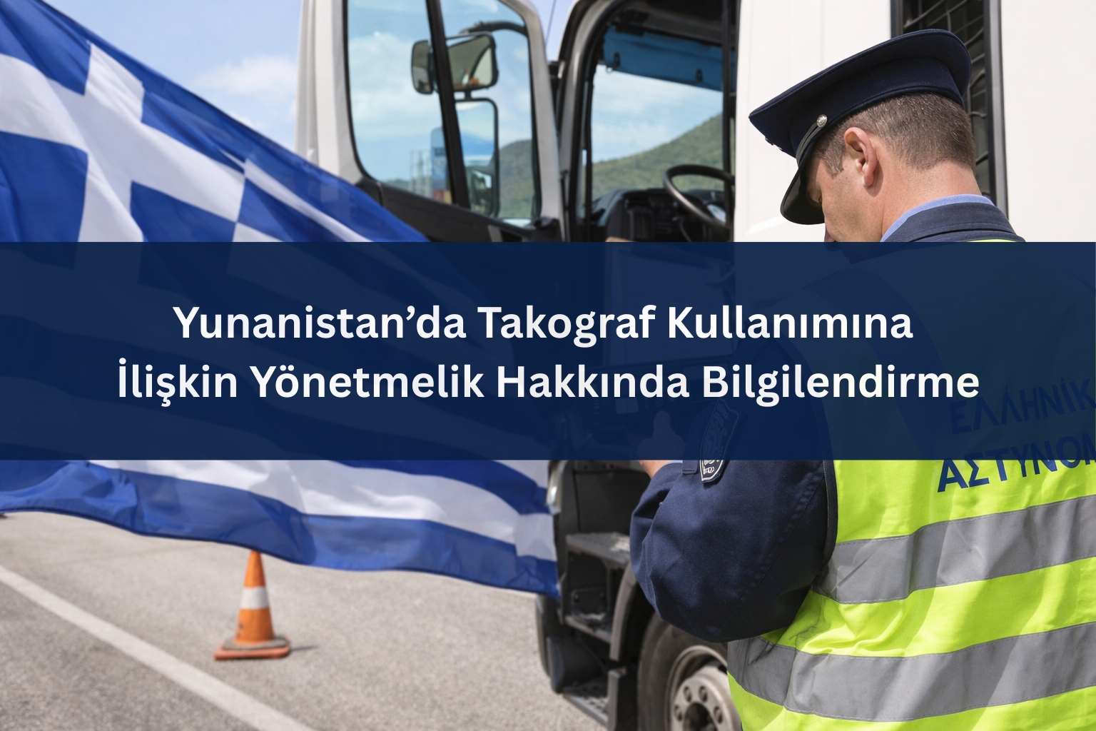 Yunanistan’da Takograf Kullanımına İlişkin Yönetmelik Hakkında Bilgilendirme