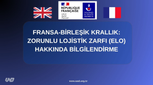 Fransa-Birleşik Krallık: Zorunlu Lojistik Zarfı (ELO) Hakkında Bilgilendirme