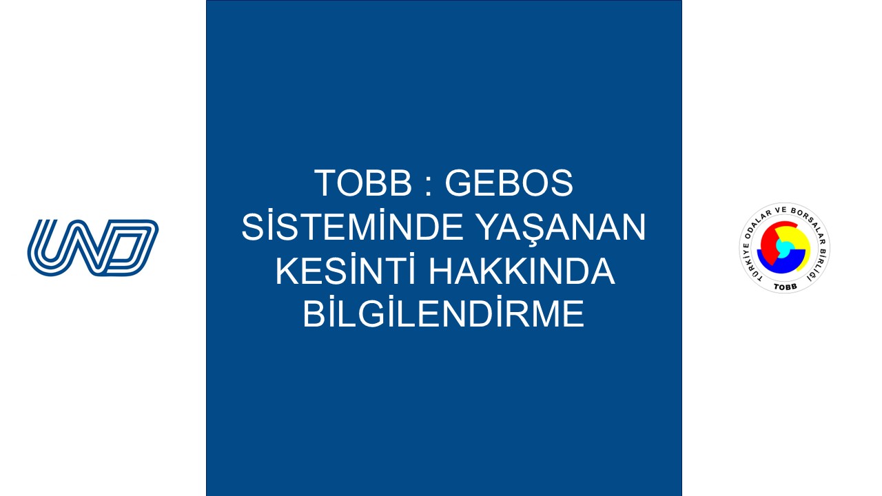 TOBB : GEBOS Sisteminde Yaşanan Kesinti Hakkında Bilgilendirme