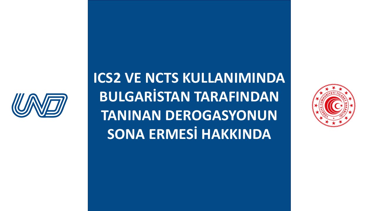 ICS2 ve NCTS Kullanımında Bulgaristan Tarafından Tanınan Derogasyonun Sona Ermesi Hakkında