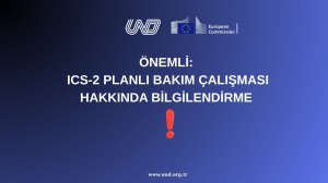 Önemli: ICS-2 Planlı Bakım Çalışması Hakkında Bilgilendirme