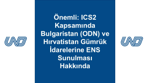 Önemli: ICS2 Kapsamında Bulgaristan (ODN) ve Hırvatistan Gümrük İdarelerine ENS Sunulması Hakkında