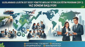 Uluslararası Lojistik Üst Düzey Yönetici Mesleki Yeterlilik Eğitim Programı Yaz Dönemi Başlıyor