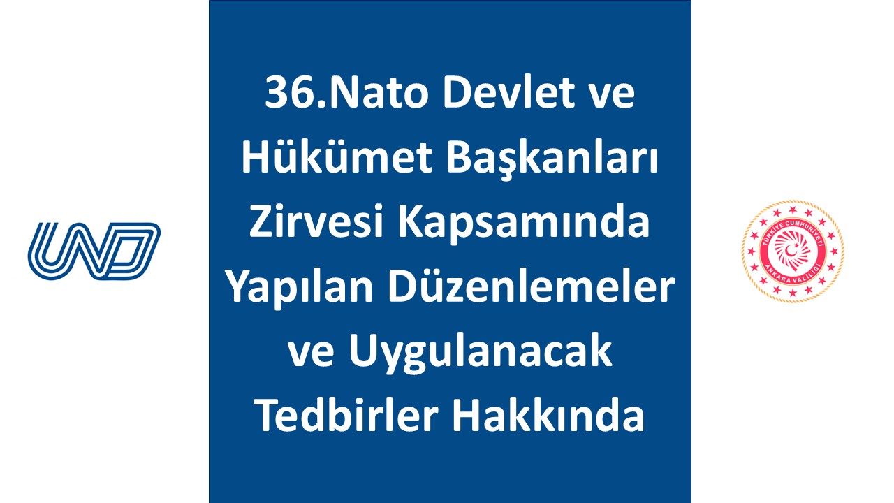 36.Nato Devlet ve Hükümet Başkanları Zirvesi Kapsamında Yapılan Düzenlemeler ve Uygulanacak Tedbirler Hakkında