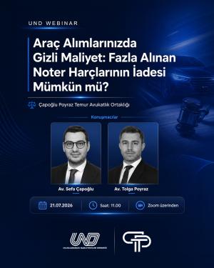 Araç Alımlarınızda Gizli Maliyet: Fazla Alınan Noter Harçlarının İadesi Mümkün mü? Webinarı - 21.07.2026