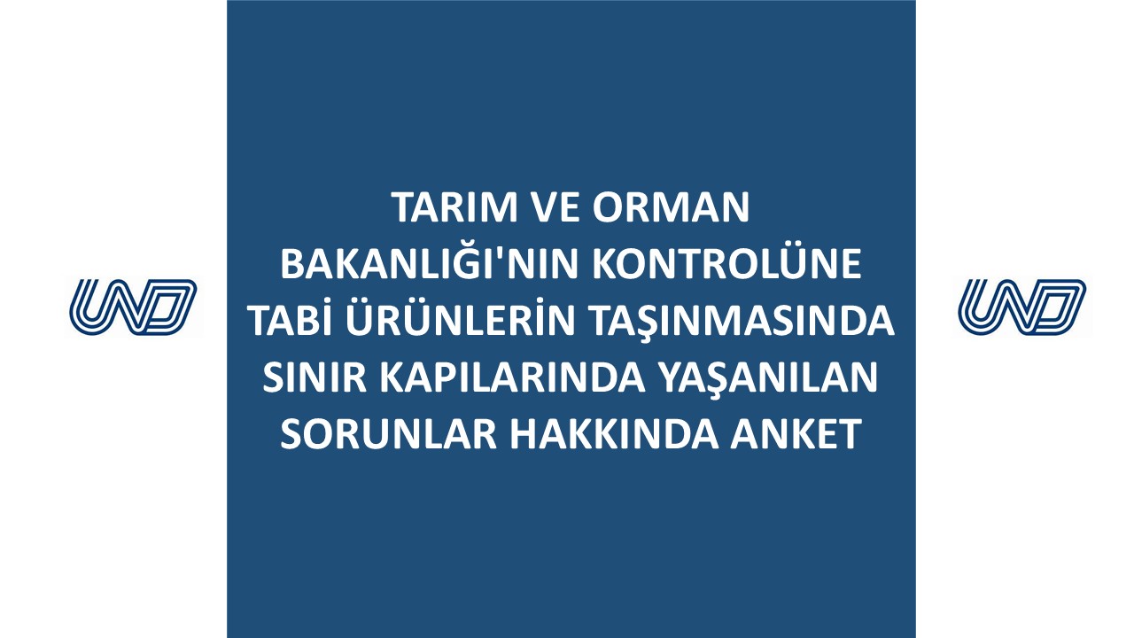 Tarım ve Orman Bakanlığı'nın Kontrolüne Tabi Ürünlerin Taşınmasında Sınır Kapılarında Yaşanılan Sorunlar Hakkında Anket