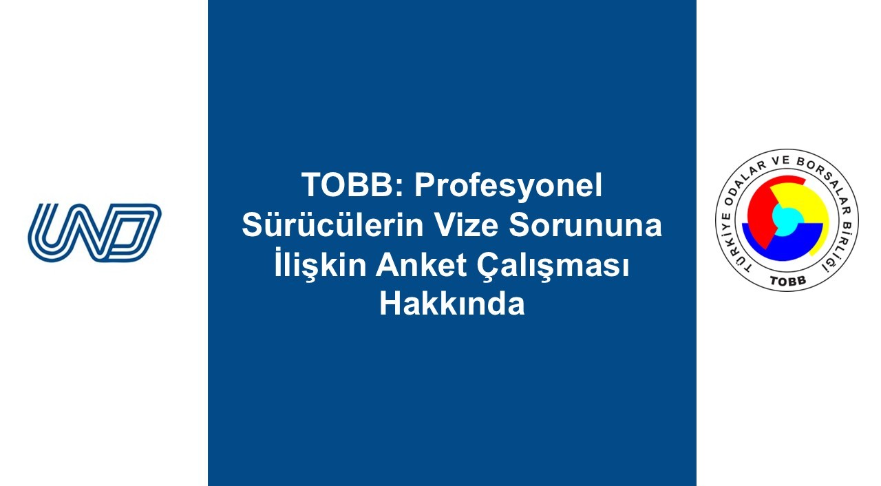 TOBB: Profesyonel Sürücülerin Vize Sorununa İlişkin Anket Çalışması Hakkında