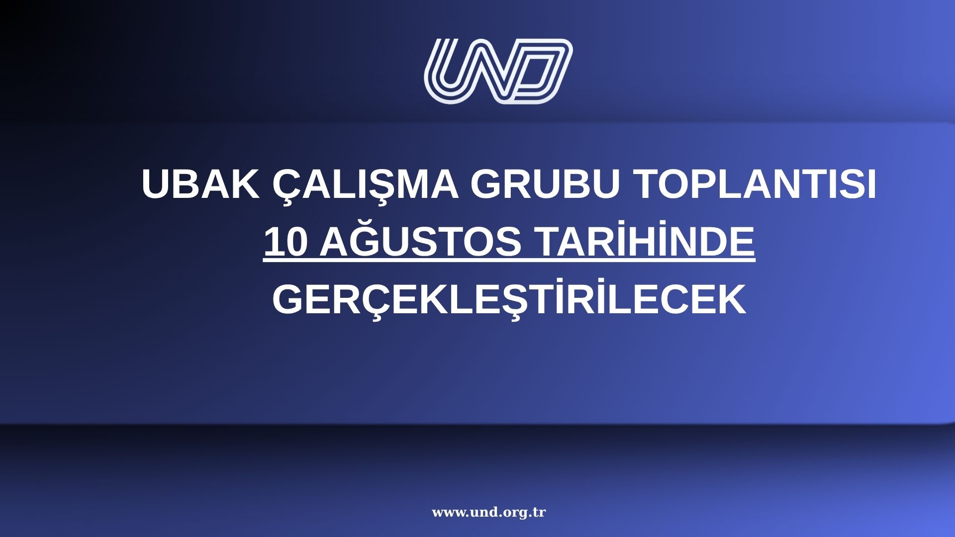 UBAK Çalışma Grubu Toplantısı 10 Ağustos Tarihinde Gerçekleştirilecek