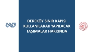 Dereköy Sınır Kapısı Kullanılarak Yapılacak Taşımalar Hakkında Bilgilendirme