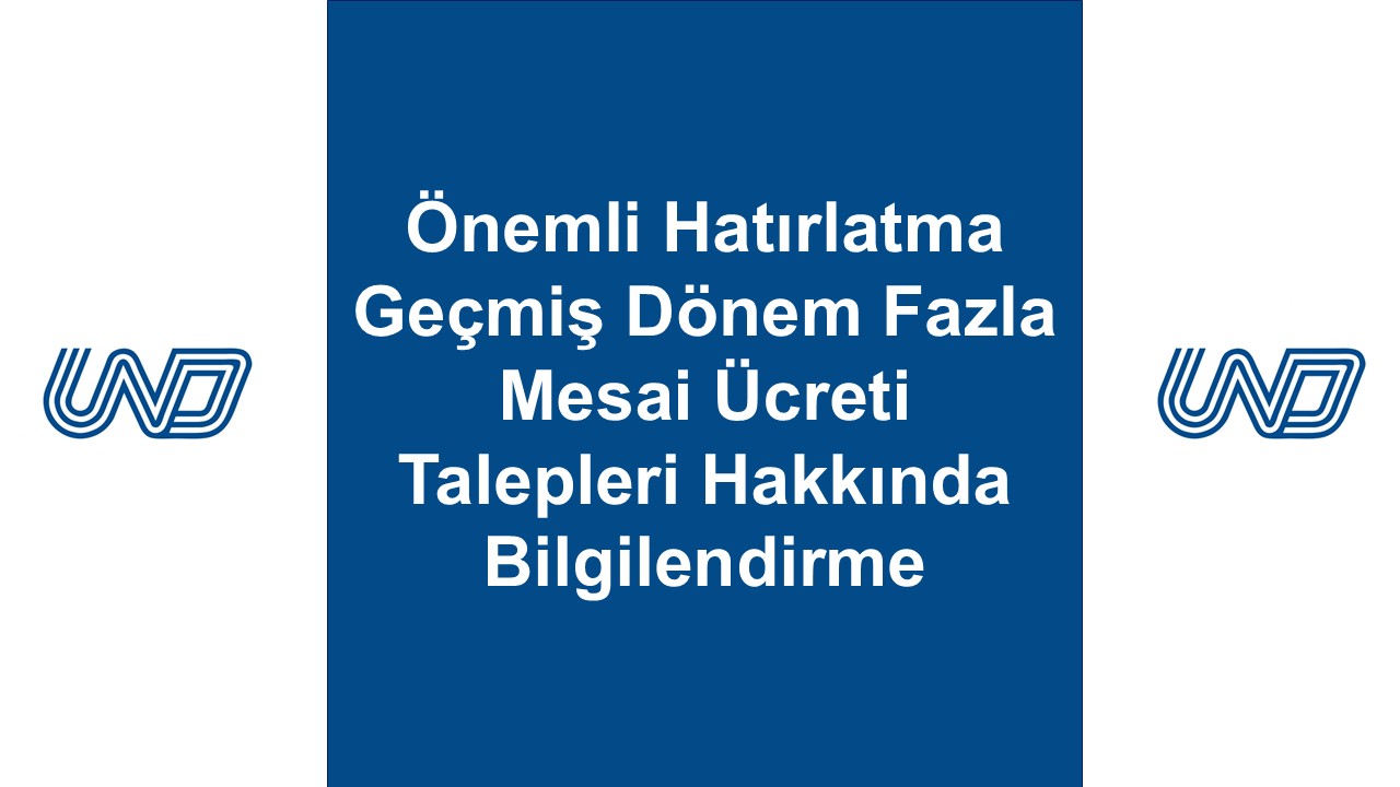 Önemli Hatırlatma: Geçmiş Dönem Fazla Mesai Ücreti Talepleri Hakkında Bilgilendirme