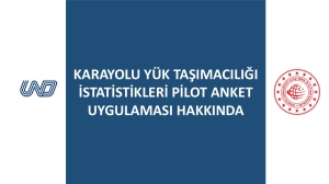 Karayolu Yük Taşımacılığı İstatistikleri Pilot Anket Uygulaması Hakkında