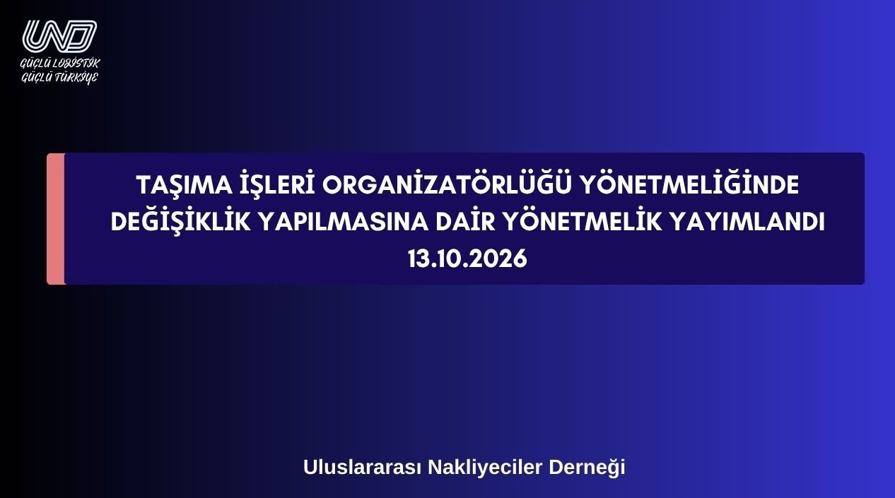 Taşıma İşleri Organizatörlüğü Yönetmeliğinde Değişiklik Yapılmasına Dair Yönetmelik Yayımlandı