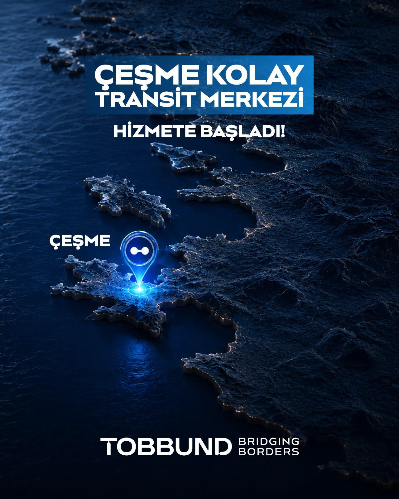 TOBBUND Çeşme Kolay Transit Merkezi Hizmete Başladı