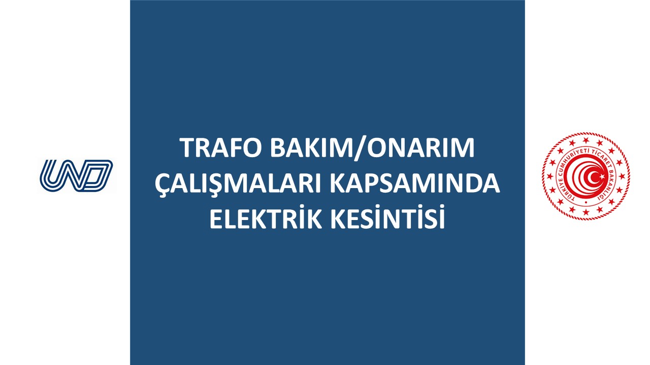 Trafo Bakım/Onarım Çalışmaları Kapsamında Elektrik Kesintisi Hakkında